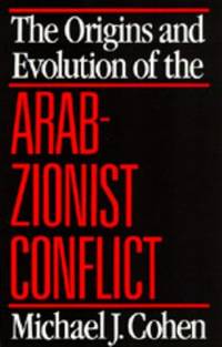 The Origins and Evolution of the Arab-Zionist Conflict