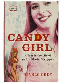 Candy Girl: A Year in the Life of an Unlikely Stripper -- A Memoir