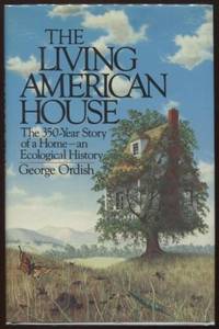 cover of The Living American House ; The 350 Year Story of a Home, an Ecological History, 1st Edition The 350 Year Story of a Home, an Ecological History, 1st Edition