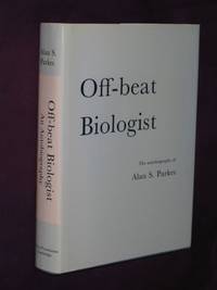 Off-beat Biologist: the Autobiography of Alan S. Parkes