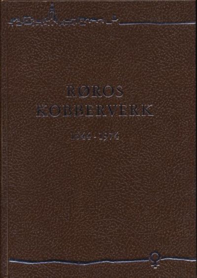 Røros kobberverk . 1644-1974