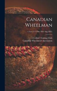 Canadian Wheelman; v.2:no.1-14 (Oct.1884-Aug.1885)