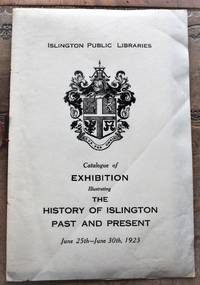 image of Catalogue Of Exhibition Illustrating The History Of Islington Past And Present June25th - June 30th 1923