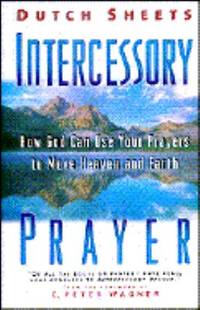 Intercessory Prayer Study Guide : How God Can Use Your Prayers to Move Heaven and Earth