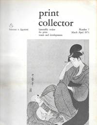 Print Collector ( Bimonthly Review The Print: Trends And Developments ) Number 7 March-April 1974