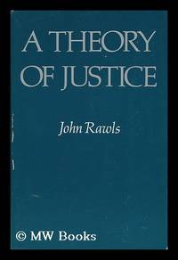 A Theory of Justice by Rawls, John (1921-2002) - 1971