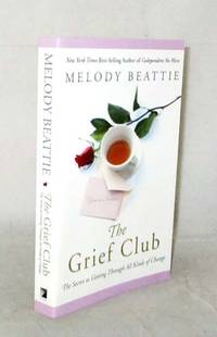 The Grief Club The Secret to Getting Through All Kinds of Change by Melody Beattie - Paperback - 2006 - from Adelaide Booksellers (SKU: BIB310638)