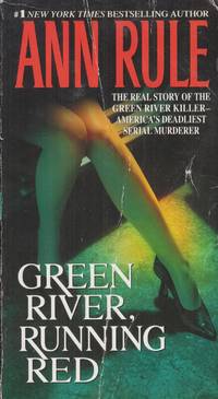 Green River, Running Red: The Real Story of the Green River Killer - America's Deadliest...