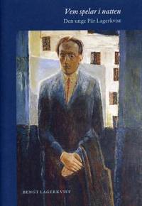 Vem spelar i natten. Den unge Pär Lagerkvist.