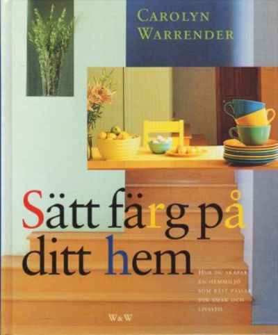 Sätt färg på ditt hem. Hur du skapar en hemmiljö…