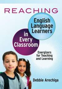 Reaching English Language Learners in Every Classroom : Energizers for Teaching and Learning