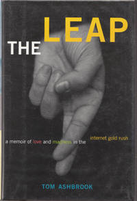 image of The Leap: a Memoir of Love and Madness in the Internet Gold Rush