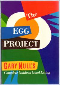 The Egg Project: Gary Null's Complete Guide to Good Eating