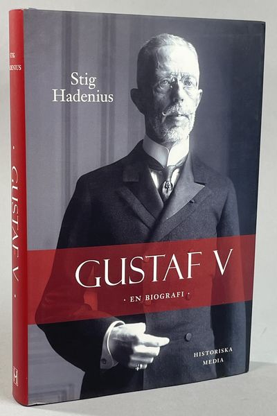 Gustaf V. En biografi. [Utg. av] Historiska Media.