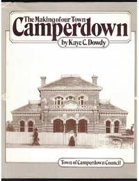 CAMPERDOWN THE MAKING OF OUR TOWN by Dowdy, Kaye. C