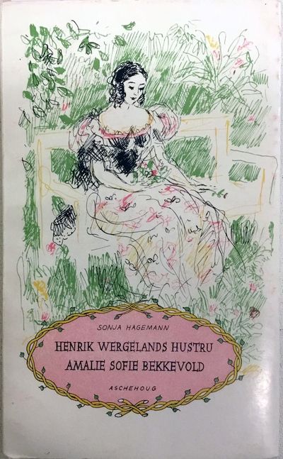Sonja Hagemann: Henrik Wergelands hustru Amalie…