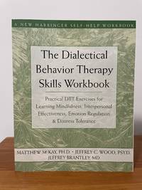 The Dialectical Behavior Therapy Skills Workbook