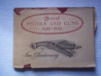 British Pistols and Guns 1640-1840. by Glendenning. Ian - 1951