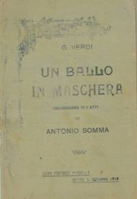 Un ballo in maschera. Melodramma in tre atti di Antonio Somma.