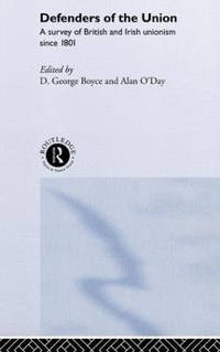Defenders of the Union: A Survey of British and Irish Unionism Since 1801