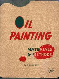 Oil Painting. Materials and Methods de Moore, C.B