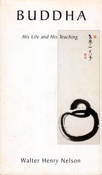 Buddha: His Life and Teaching by Walter Henry Nelson
- Paperback
- 2000-02-28
- from Kayleighbug Books (SKU: 034842)
