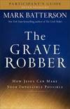 The Grave Robber Participant's Guide: How Jesus Can Make Your Impossible Possible (Seven-Week...
