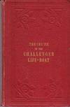 The Cruise of the Challenger Life-Boat, amd Voyage from Liverpool to London, in 1852
