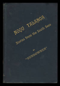 Noqu Talanoa: Stories from the South Seas by Sundowner (Herbert Tichborne) - First Edition - 1896 - from Parigi Books, ABAA/ILAB (SKU: 27542)