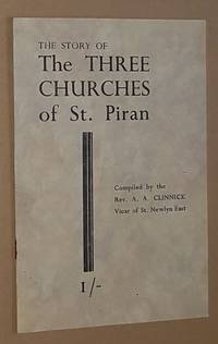 The Story of the Three Churches of St Piran (the Miners&#039; Patron Saint of Cornwall) de A A Clinnick - 1949