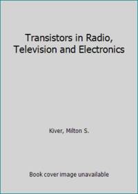 Transistors in Radio Television and Electronics
