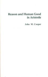 REASON AND HUMAN GOOD IN ARISTOTLE