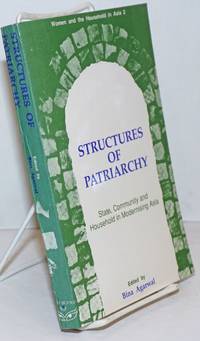 Structures of Patriarchy; State, Community and Household in Modernising Asia by Agarwal, Bina, editor - 1991