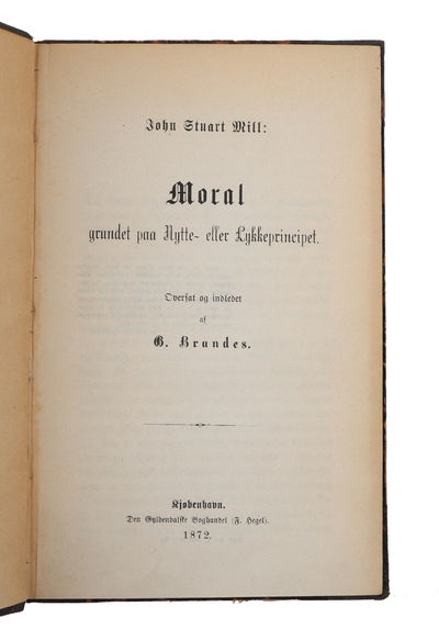 Moral grundet paa Nytte- eller Lykkeprincippet. Oversat og indledet ved G. Brandes.  - [THE STARTING POINT FOR THE WELFARE STATE] (photo 3)