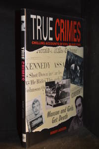 cover of True Crimes; Chilling Accounts of Evil in Our Time
