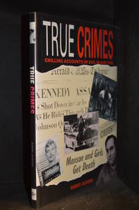 True Crimes; Chilling Accounts of Evil in Our Time