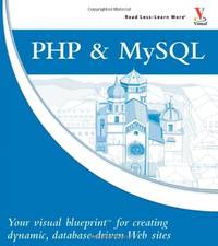 PHP & MySQL&Acirc;&reg;: Your visual blueprintTM for creating dynamic,...