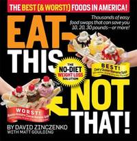 Eat This Not That! : The No-Diet Weight Loss Solution by David Zinczenko; Matt Goulding - 2009