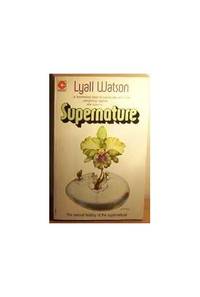 Supernature : A Natural History of the Supernatural