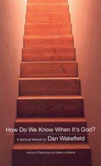 How Do We Know When It's God? : A Spiritual Memoir