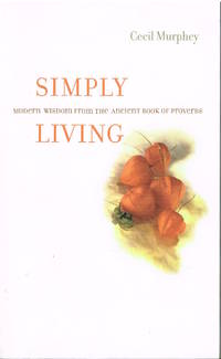 Simply Living: Modern Wisdom From the Ancient Book of Proverbs