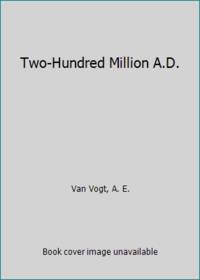 Two-Hundred Million A.D.