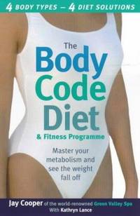Body Code Diet and Fitness Progrmme: Master Your Metabolism and See the Weight Fall Off by Kathryn Lance Jay Cooper - Paperback - 2000 - from Bookbarn (SKU: 817396)