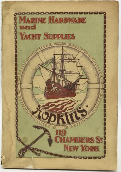 [CATALOG] HOPKINS MARINE HARDWARE AND YACHT SUPPLIES. | CATALOGUE NO. 20. MARINE HARDWARE AND YACHT SUPPLIES, SAILS, TENTS, FLAGS, AWNINGS, CORDAGE, COTTON DUCK, OARS, PAINTS, WATERPROOF CLOTHING, ETC.
