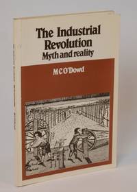 The Industrial Revolution: Myth and reality (Critical issues series) by O'Dowd, M. C - 1985 2020-05-29