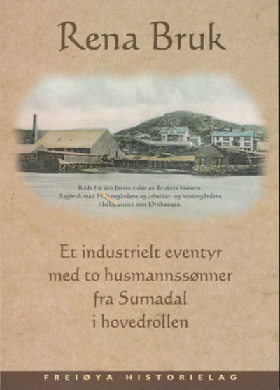 RENA BRUK.  Et industrielt eventyr med to…