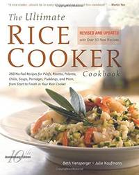 The Ultimate Rice Cooker Cookbook: 250 No-Fail Recipes for Pilafs, Risottos, Pol