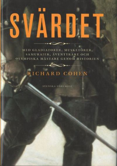 SVÄRDET. Med gladiatorer, musketörer, samurajer,…