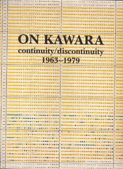ON KAWARA - CONTINUITY / DISCONTINUITY 1963-1979.
