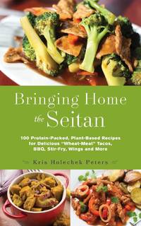 Bringing Home the Seitan: 100 Protein-Packed, Plant-Based Recipes for Delicious wheat-Meat Tacos,...